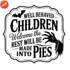 Well-Behaved-Children-Welcome-The-Rest-Will-Be-Made-Into-Pies-SVG-Free-Designs