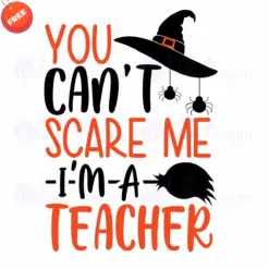 You-Cant-Scare-Me-Im-A-Teacher-SVG-Free-Designs