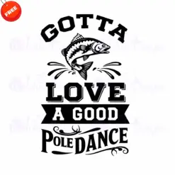 Fishing-Gotta-Love-A-Good-Pole-Dance-Free-SVG-Design-1
