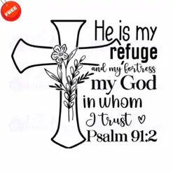 He-Is-My-Refuge-And-My-Fortress-My-God-In-Whom-I-Trust-Free-SVG-Design