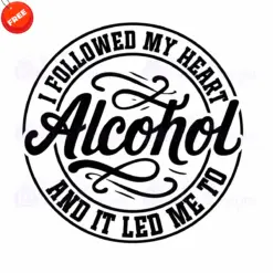I-Followed-My-Heart-Alcohol-And-It-Led-Me-To-Free-SVG-Design