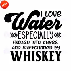 I-Love-Especially-Frozen-Into-Cubes-And-Surrounded-By-Whiskey-Free-SVG-Design