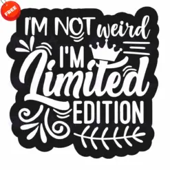 Im-Not-Weird-Im-Limited-Editions-Free-SVG-Design