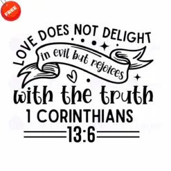 Love-Does-Not-Delight-In-Evil-But-Rejoices-With-The-Truth-Free-SVG-Design
