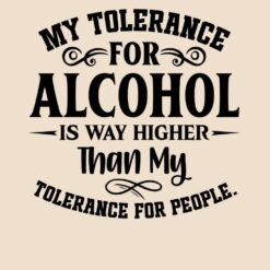 My-Tolerance-For-Alcohol-is-way-Higher-Than-My-Tolerance-For-People-Free-SVG-Design