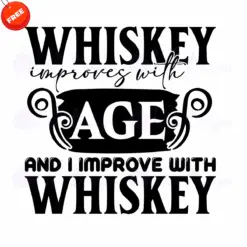 Whiskey-Improves-With-Age-And-I-Improve-With-Whiskey-Free-SVG-Design