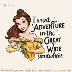 Disney Belle I Want Adventure PNG for Cricut and Silhouette