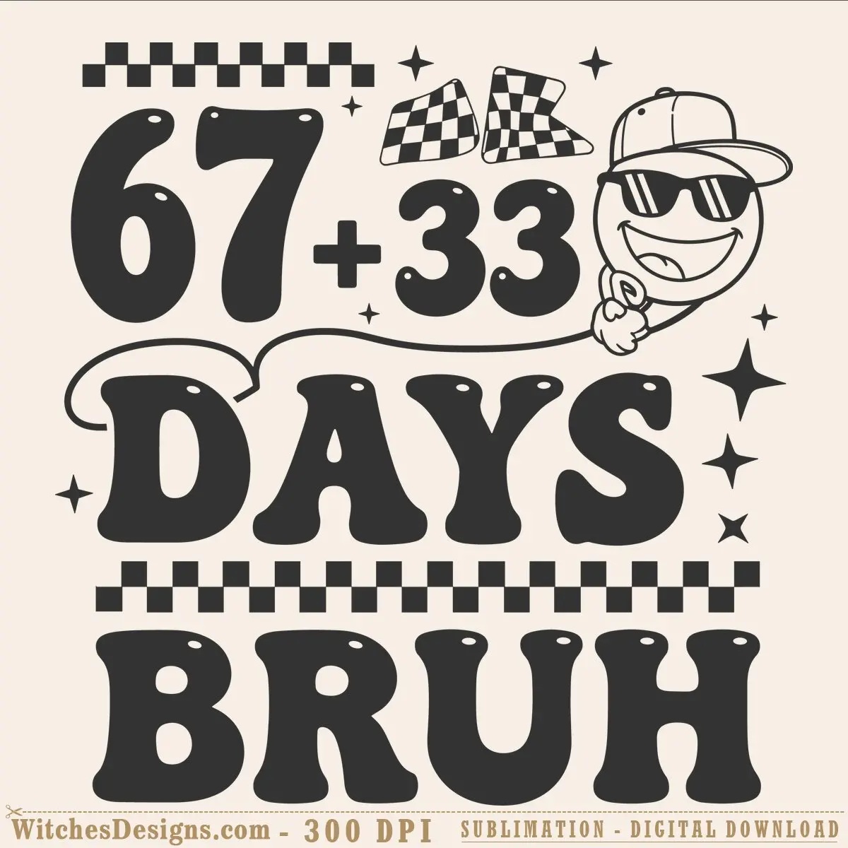 Free 67+33 days bruh svg design featuring cartoon character in sunglasses, checkered racing flags, and sparkles for 100 days of school teacher appreciation.