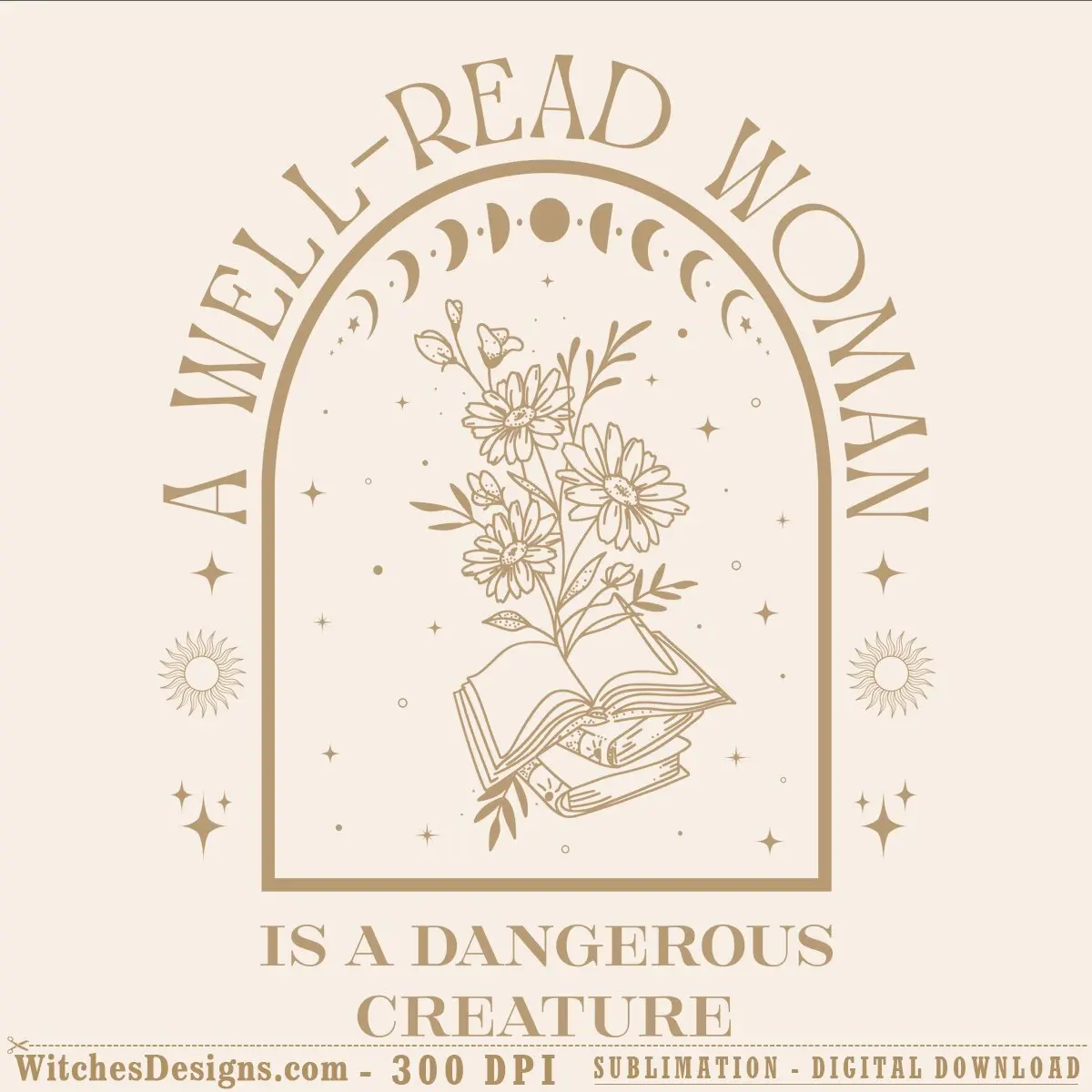 A well read woman svg design with open books, daisies, moon phases, and stars in a boho arch frame with the text 'A Well Read Woman Is A Dangerous Creature'