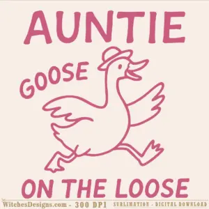 Free auntie goose SVG showing a cartoon goose wearing a hat with 'Auntie Goose On The Loose' text in pink outline style