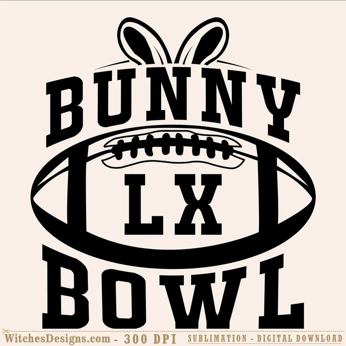 Bunny Bowl LX SVG showing bold text with bunny ears above a football graphic with stitched detail, ideal for sublimation and vinyl cutting.
