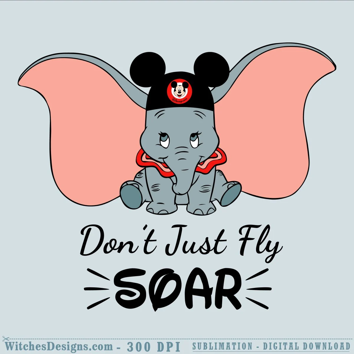 Dumbo svg design featuring a gray elephant with pink wings, Mickey ears headband, red collar, and inspirational 'Don't Just Fly Soar' text below