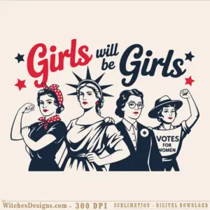 Girls Will Be Girls SVG showing four retro-style female icons including Rosie the Riveter, Statue of Liberty, and a suffragist with 'Votes for Women' text, surrounded by stars in red and navy.