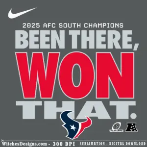 Houston Texans svg design reading 'Been There, Won That' with 2025 AFC South Champions badge and official Texans logo in red, navy, and gray.