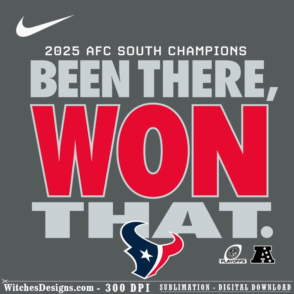 Houston Texans svg design reading 'Been There, Won That' with 2025 AFC South Champions badge and official Texans logo in red, navy, and gray.