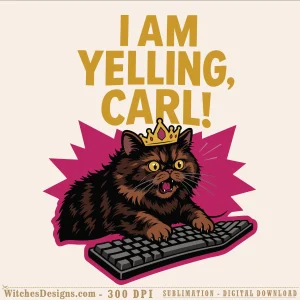 I AM Yelling Carl SVG showing a furious brown tabby cat wearing a gold crown, paws on a keyboard, surrounded by a magenta starburst, with bold gold text reading 'I AM YELLING, CARL!'