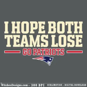 Go Patriots svg design featuring cream-colored 'I Hope Both Teams Lose' text above red 'GO PATRIOTS' with official Patriots logo