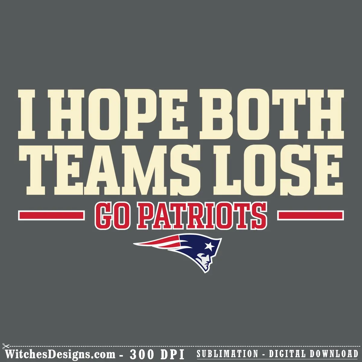 Go Patriots svg design featuring cream-colored 'I Hope Both Teams Lose' text above red 'GO PATRIOTS' with official Patriots logo