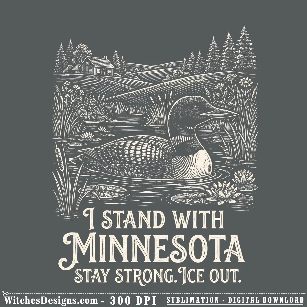 Free Minnesota png design showing a loon swimming in water with a cabin, pine trees, wildflowers, and text reading 'I Stand With Minnesota Stay Strong Ice Out'