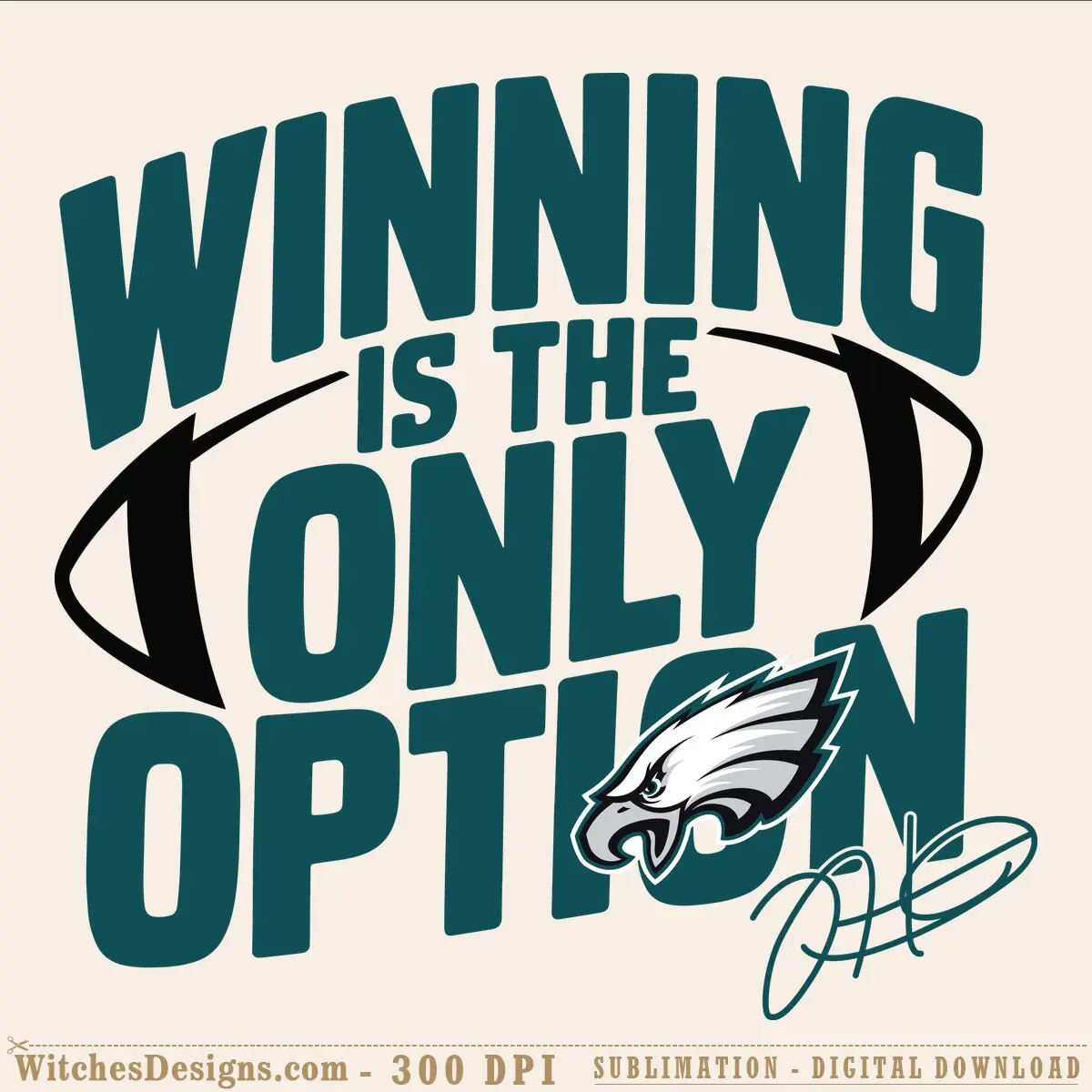 Jalen Hurts svg design with teal block text saying 'Winning Is The Only Option,' featuring an Eagles head logo and script accent on transparent background.
