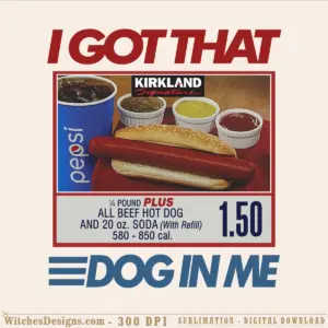 Kirkland png showing 'I Got That Dog In Me' text with Kirkland Signature hot dog meal and Pepsi soda graphic