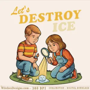 Let's Destroy ICE png clipart showing two kids with a magnifying glass melting ice cubes, hand-drawn illustration style with gold lettering.