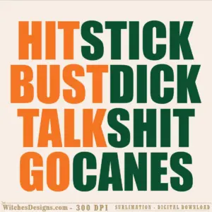 Miami Hurricanes svg graphic showing bold orange and dark green block lettering stacked in four lines reading HIT STICK BUST DICK TALK SHIT GO CANES