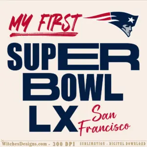My First Super Bowl LX svg featuring New England Patriots logo, bold red and navy text, and San Francisco script for baby onesies and decals