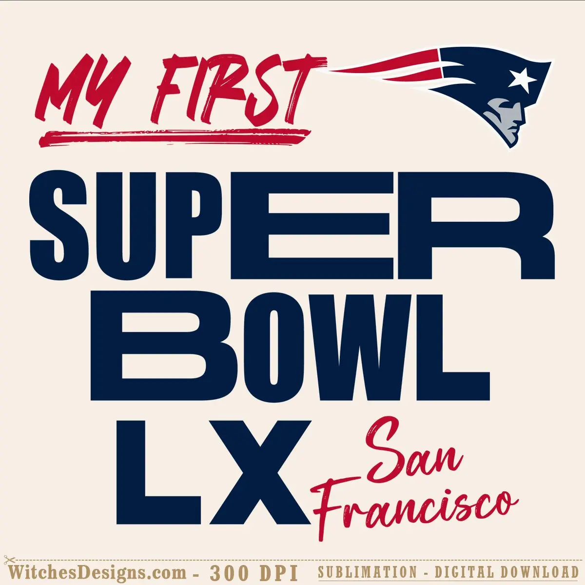 My First Super Bowl LX svg featuring New England Patriots logo, bold red and navy text, and San Francisco script for baby onesies and decals