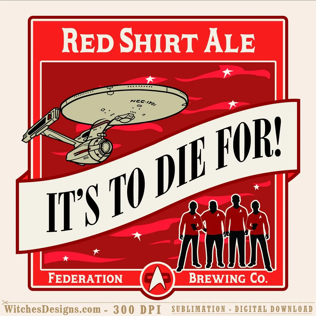 Red Shirt Ale svg featuring a vintage brewery label with USS Enterprise starship, red-shirt crew silhouettes, and 'It's To Die For' banner on red background with white stars