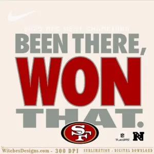 San Francisco 49ers svg design featuring 'Been There Won That' text in red and gray with the official team logo, ideal for Cricut cutting and sublimation