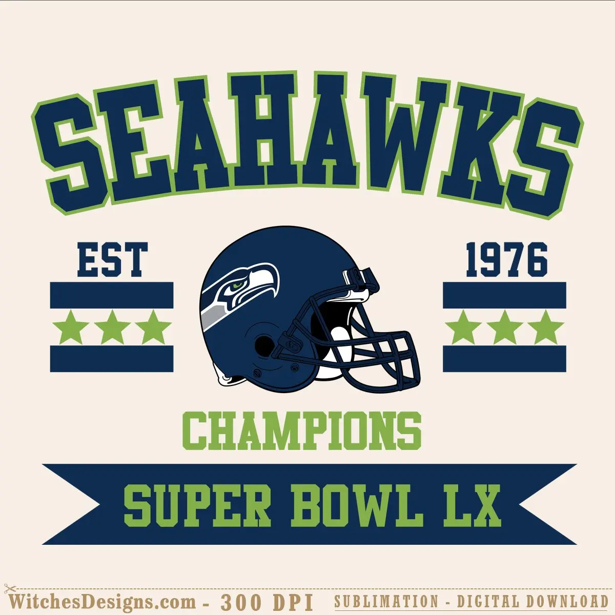 Seahawks svg design featuring the team name in bold lime-green block letters, navy football helmet with eagle logo, EST 1976 and three stars on each side, and Super Bowl LX Champions banner at the bottom in team colors.
