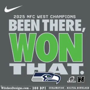 Seattle Seahawks svg design reading 'Been There Won That' with green and gray text and official team logo, 2025 NFC West Champions graphic.