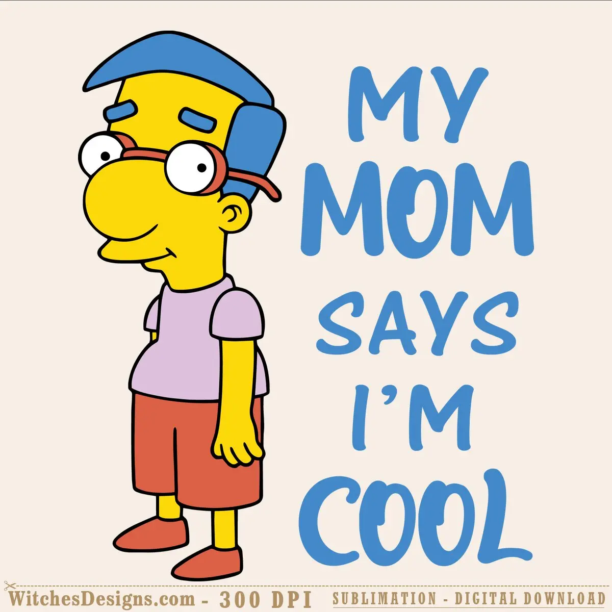 Milhouse svg design showing the blue-hatted Simpsons character wearing glasses with text reading 'My Mom Says I'm Cool' in bold blue letters