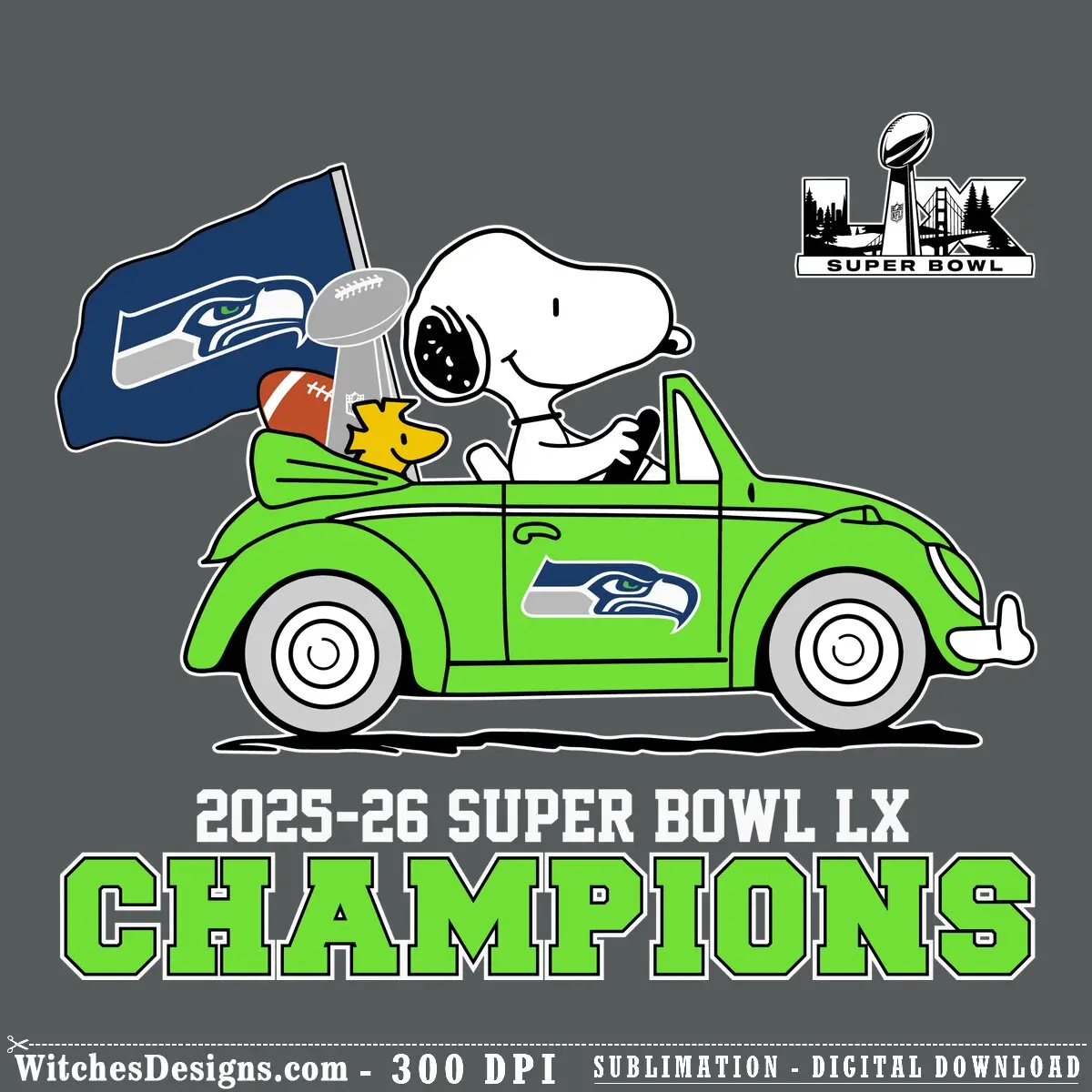 Snoopy and Woodstock svg design showing Snoopy driving a bright green convertible with Seahawks flag and football, Woodstock on the car, Super Bowl LX trophy logo above, CHAMPIONS text below, Seattle Seahawks branding