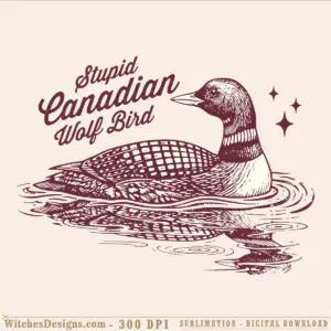 Stupid Canadian Wolf Bird SVG: hand-drawn retro loon illustration in maroon and cream with humorous text and sparkle accents, sitting on water.
