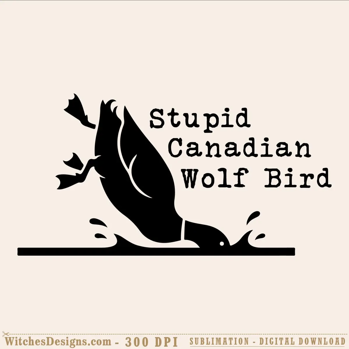 Stupid Canadian Wolf Bird SVG—a black silhouette of a chaotic hybrid creature splashing in water with typewriter-style text, perfect for Cricut and Silhouette cutting.