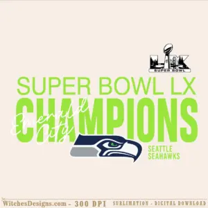 Super Bowl LX Champions SVG design featuring Seattle Seahawks logo, lime-green CHAMPIONS text with script overlay, Golden Gate Bridge silhouette, and official Super Bowl LX badge for Cricut and Silhouette.