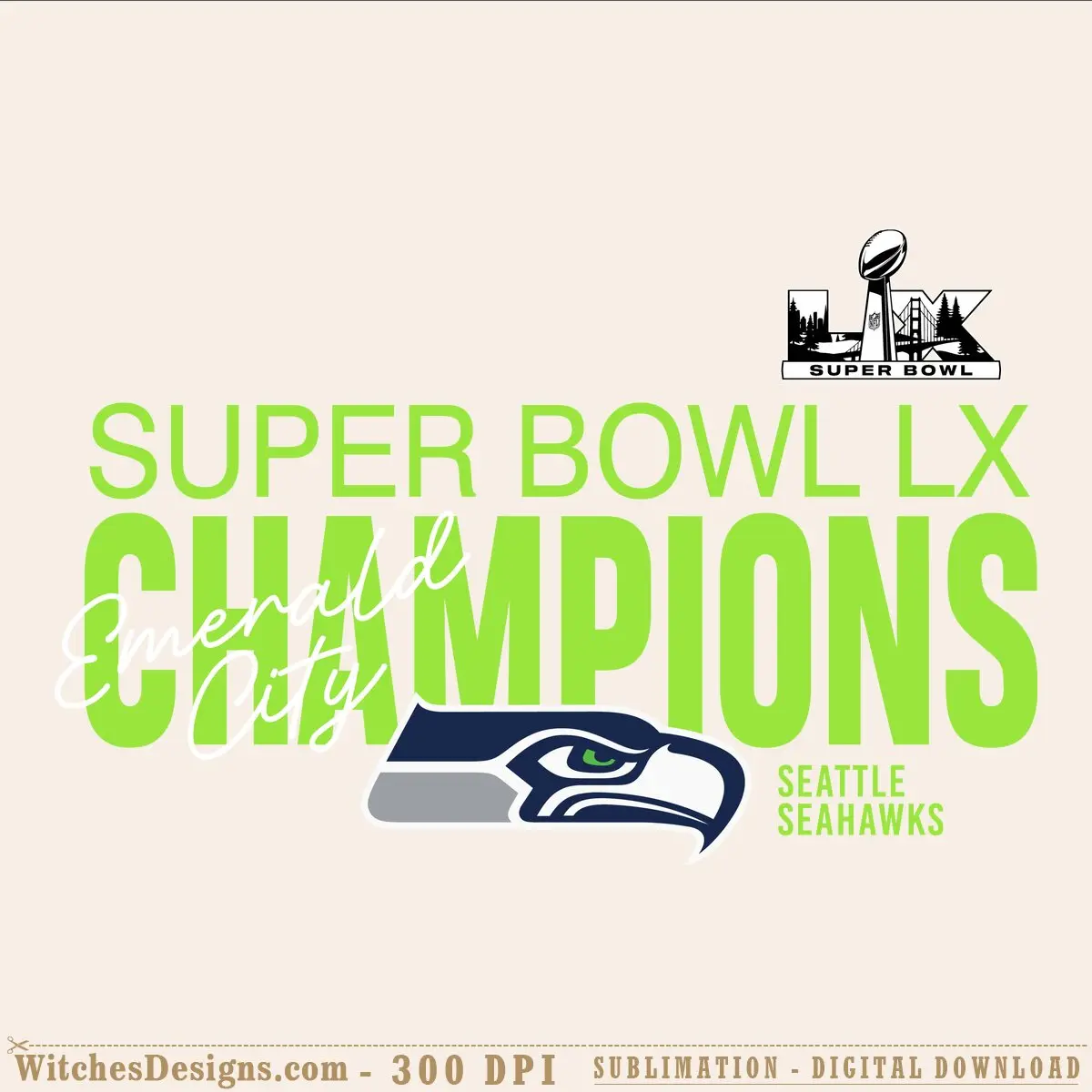 Super Bowl LX Champions SVG design featuring Seattle Seahawks logo, lime-green CHAMPIONS text with script overlay, Golden Gate Bridge silhouette, and official Super Bowl LX badge for Cricut and Silhouette.