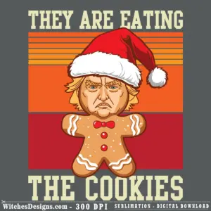 Trump Gingerbread svg illustration: grumpy gingerbread man wearing Santa hat and red bow tie with text 'They Are Eating The Cookies' on striped orange and red background