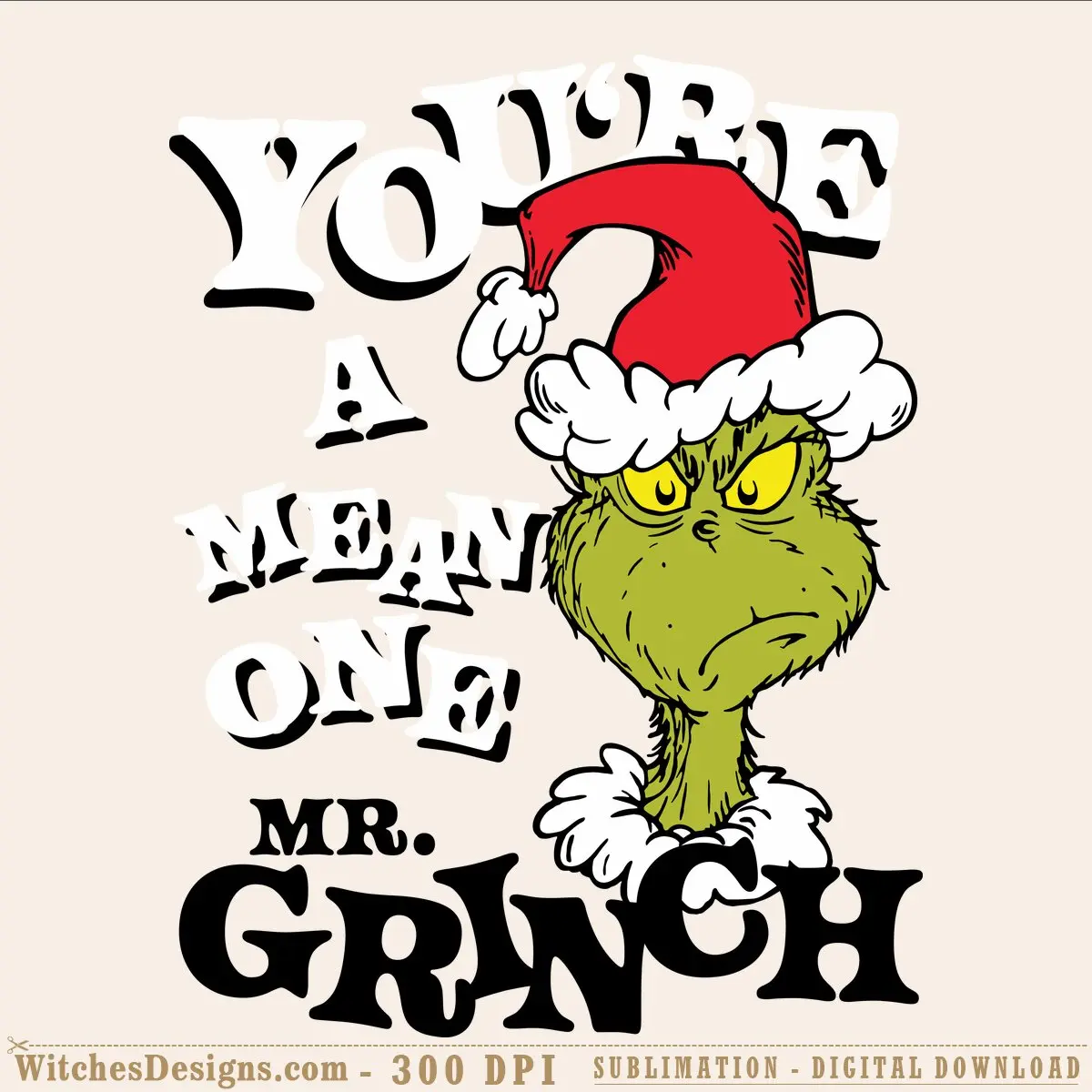 You're A Mean One Mr Grinch SVG graphic showing the scowling green character in a red Santa hat with white fur trim and the classic phrase lettering in bold black text.